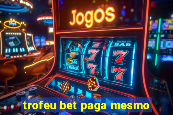 trofeu bet paga mesmo